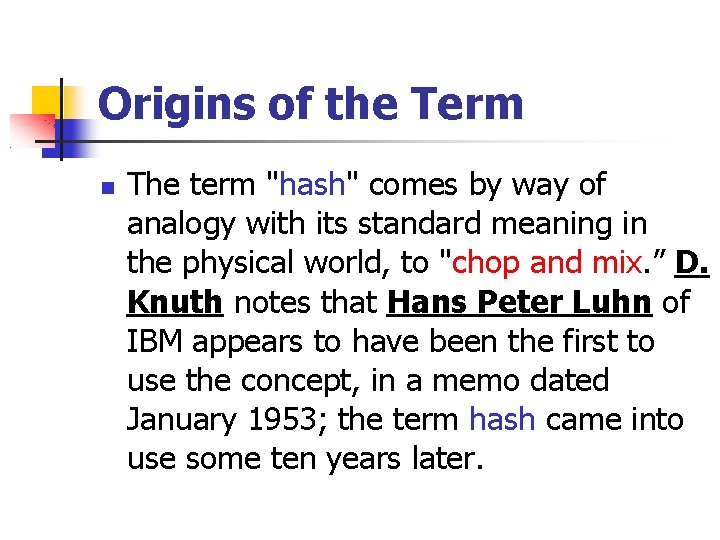 Origins of the Term The term "hash" comes by way of analogy with its