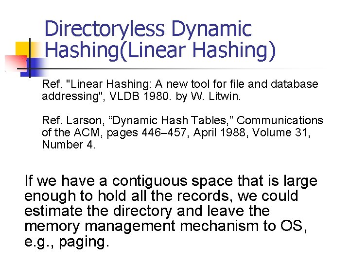 Directoryless Dynamic Hashing(Linear Hashing) Ref. "Linear Hashing: A new tool for file and database