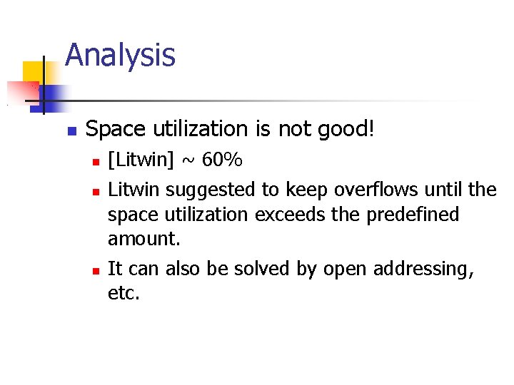 Analysis Space utilization is not good! [Litwin] ~ 60% Litwin suggested to keep overflows