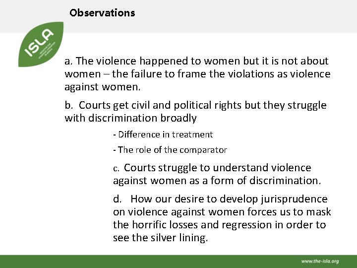 Observations a. The violence happened to women but it is not about women –