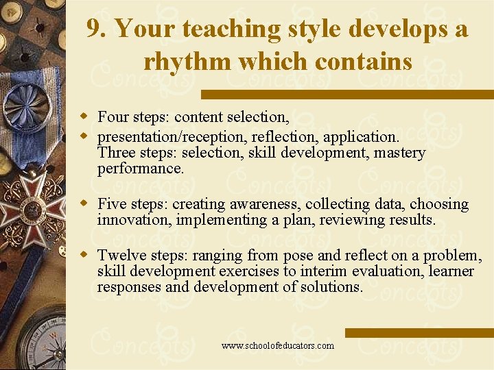 9. Your teaching style develops a rhythm which contains w Four steps: content selection,