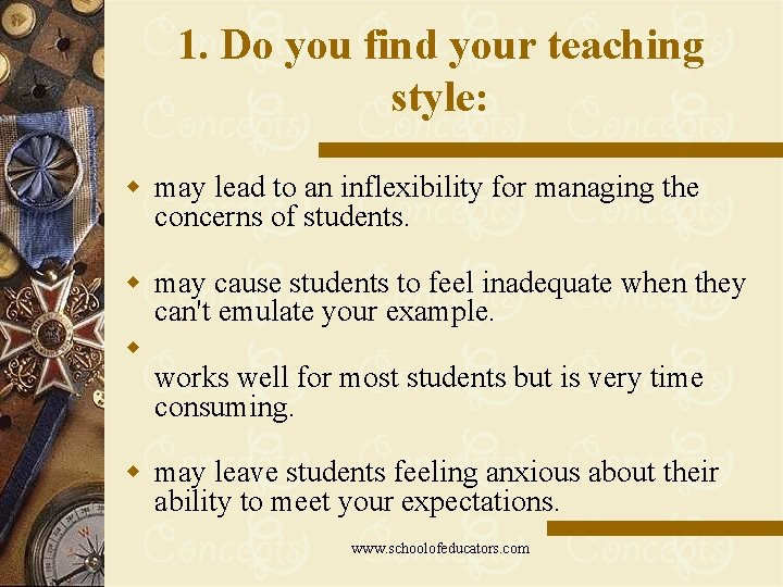1. Do you find your teaching style: w may lead to an inflexibility for