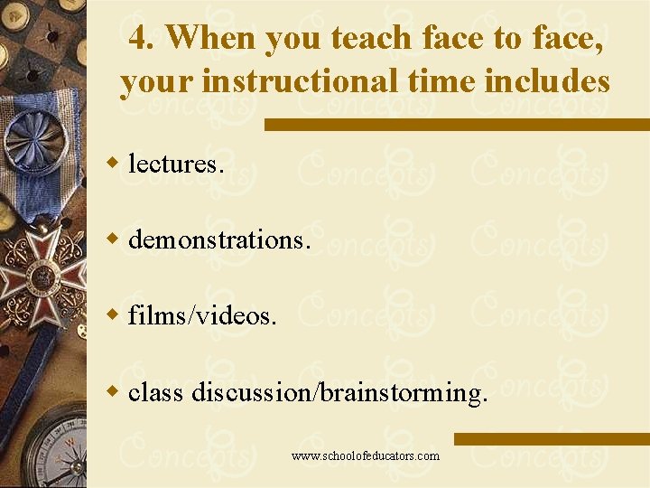 4. When you teach face to face, your instructional time includes w lectures. w