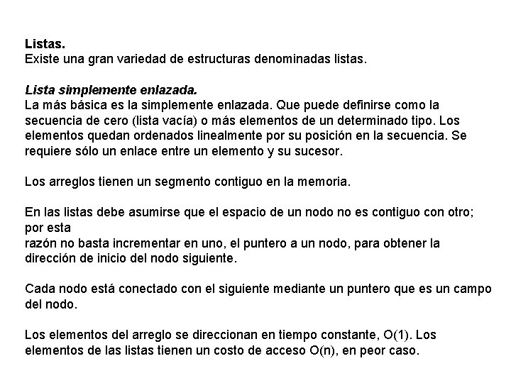 Listas. Existe una gran variedad de estructuras denominadas listas. Lista simplemente enlazada. La más