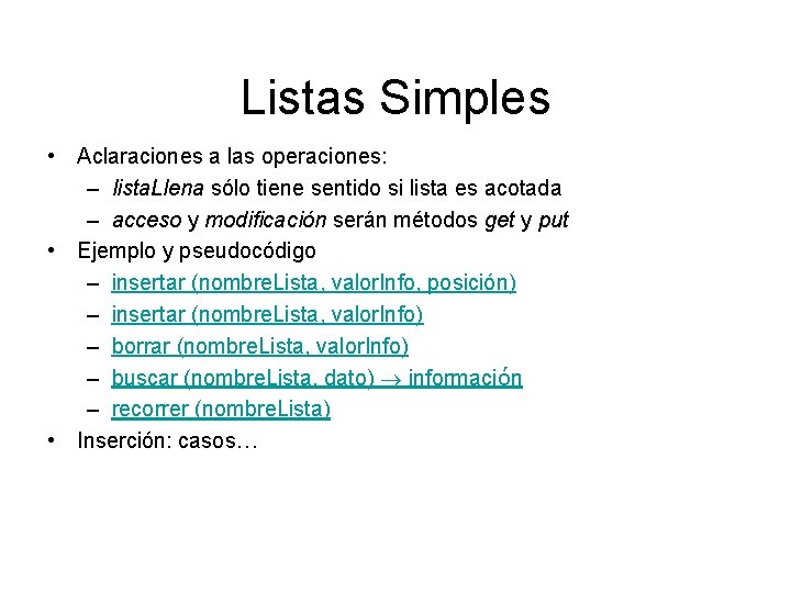 Listas Simples • Aclaraciones a las operaciones: – lista. Llena sólo tiene sentido si