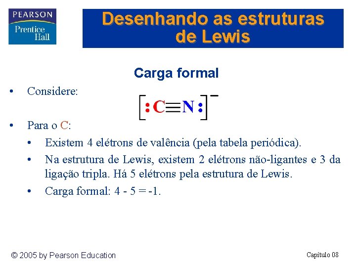 Desenhando as estruturas de Lewis Carga formal • Considere: • Para o C: •