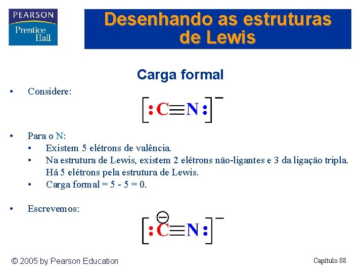 Desenhando as estruturas de Lewis Carga formal • Considere: • Para o N: •