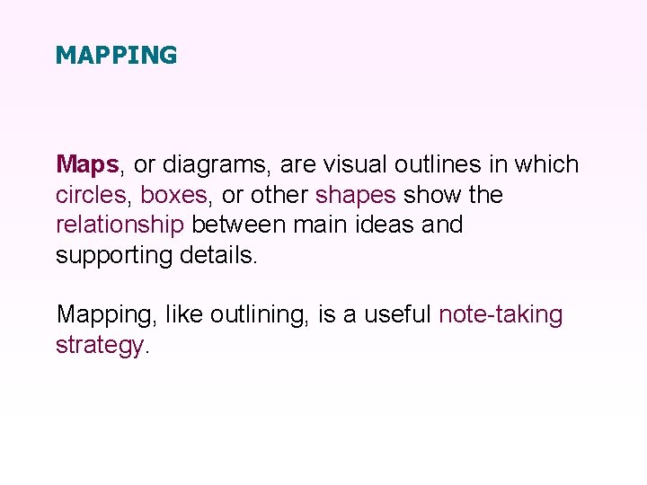 MAPPING Maps, or diagrams, are visual outlines in which circles, boxes, or other shapes