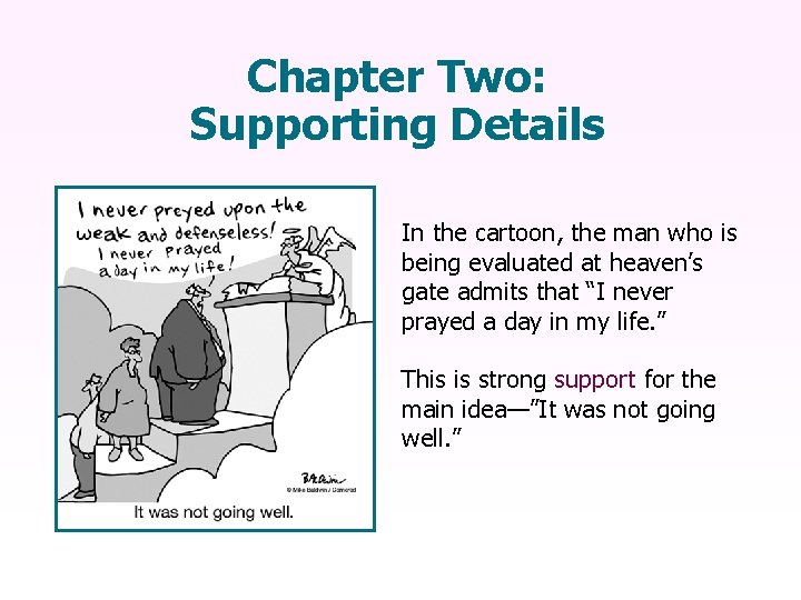 Chapter Two: Supporting Details In the cartoon, the man who is being evaluated at