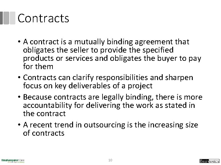 Contracts • A contract is a mutually binding agreement that obligates the seller to