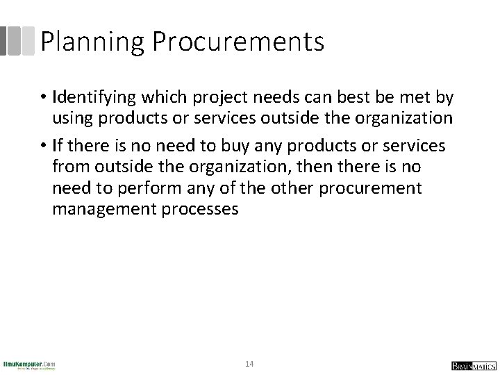 Planning Procurements • Identifying which project needs can best be met by using products