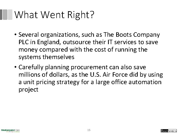 What Went Right? • Several organizations, such as The Boots Company PLC in England,