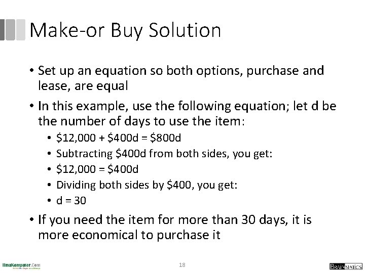 Make-or Buy Solution • Set up an equation so both options, purchase and lease,