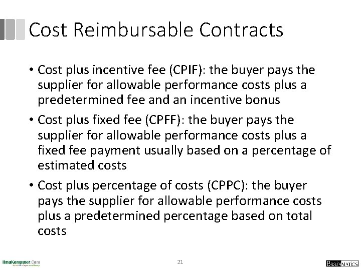 Cost Reimbursable Contracts • Cost plus incentive fee (CPIF): the buyer pays the supplier
