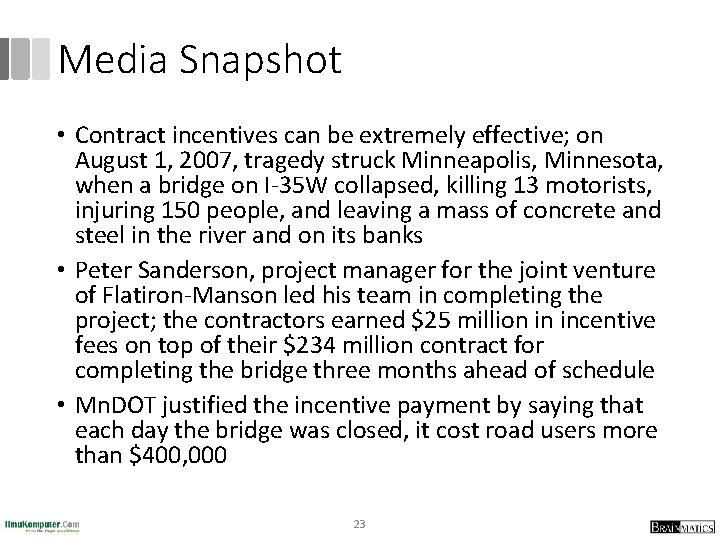 Media Snapshot • Contract incentives can be extremely effective; on August 1, 2007, tragedy