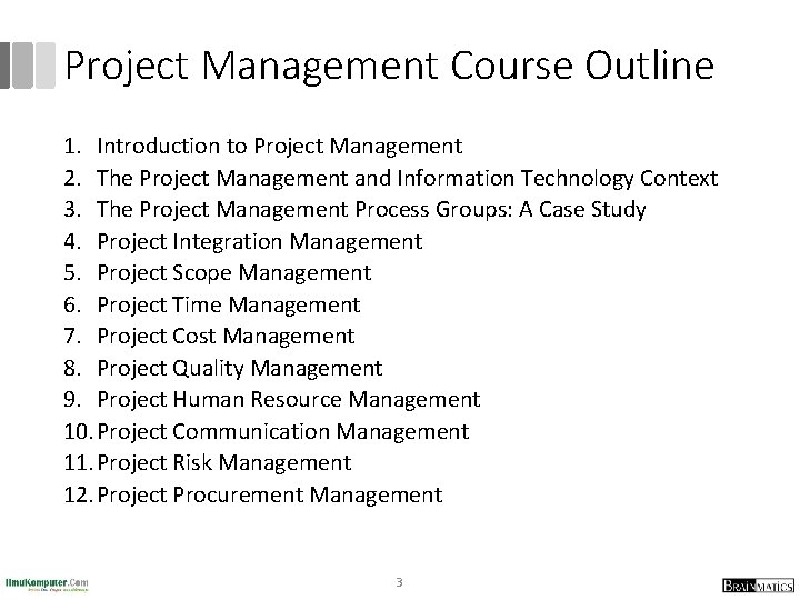 Project Management Course Outline 1. Introduction to Project Management 2. The Project Management and