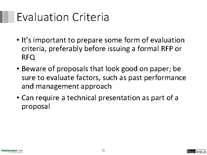 Evaluation Criteria • It’s important to prepare some form of evaluation criteria, preferably before