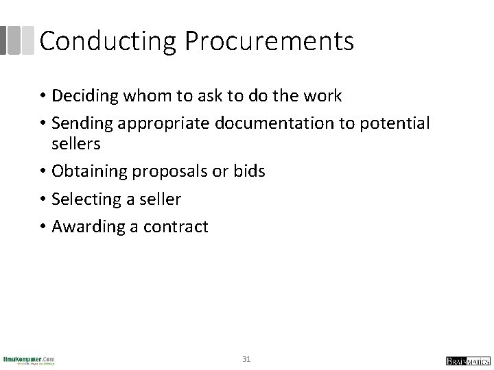 Conducting Procurements • Deciding whom to ask to do the work • Sending appropriate