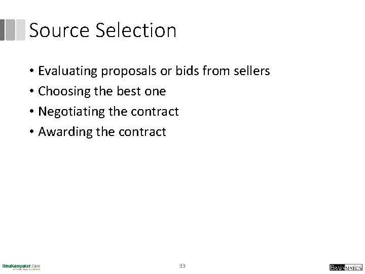 Source Selection • Evaluating proposals or bids from sellers • Choosing the best one