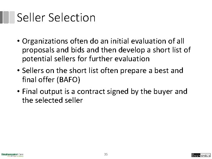 Seller Selection • Organizations often do an initial evaluation of all proposals and bids