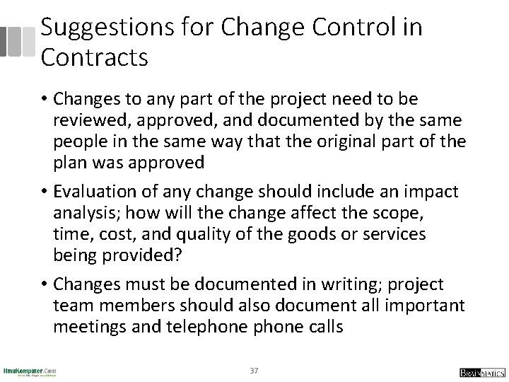 Suggestions for Change Control in Contracts • Changes to any part of the project