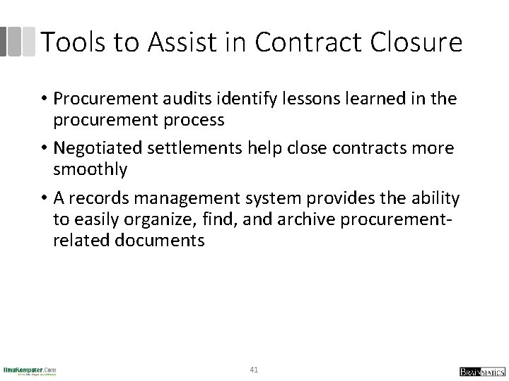 Tools to Assist in Contract Closure • Procurement audits identify lessons learned in the