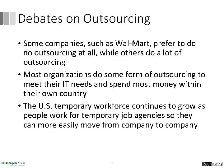 Debates on Outsourcing • Some companies, such as Wal-Mart, prefer to do no outsourcing