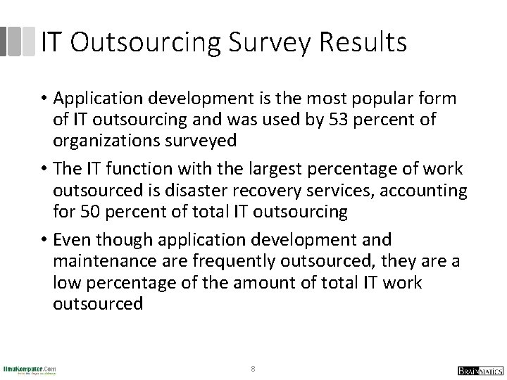 IT Outsourcing Survey Results • Application development is the most popular form of IT