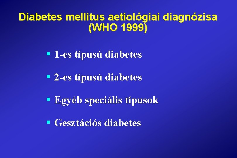 alapelvei a diabetes mellitus kezelésében az 1. és 2. típusú.