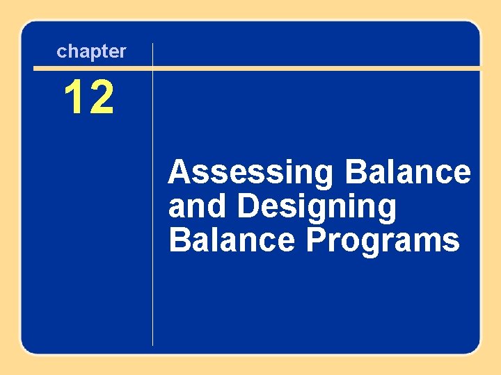 chapter 12 12 Assessing Balance and Designing Balance Programs Author name here for Edited