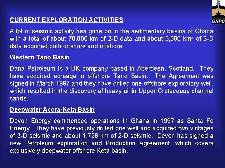 CURRENT EXPLORATION ACTIVITIES A lot of seismic activity has gone on in the sedimentary