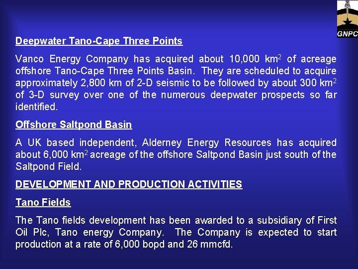 Deepwater Tano-Cape Three Points Vanco Energy Company has acquired about 10, 000 km 2