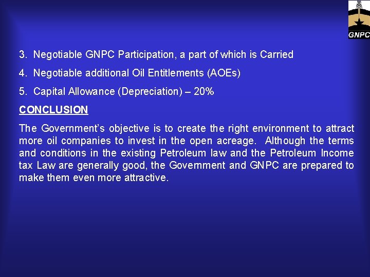 3. Negotiable GNPC Participation, a part of which is Carried 4. Negotiable additional Oil