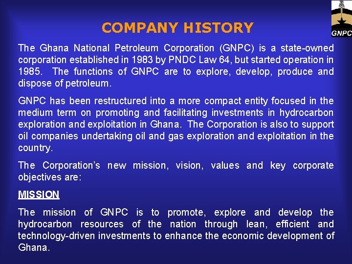 COMPANY HISTORY The Ghana National Petroleum Corporation (GNPC) is a state-owned corporation established in