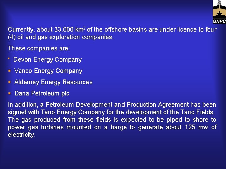 Currently, about 33, 000 km 2 of the offshore basins are under licence to