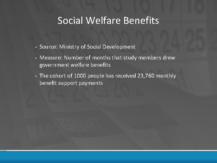 Social Welfare Benefits • Source: Ministry of Social Development • Measure: Number of months