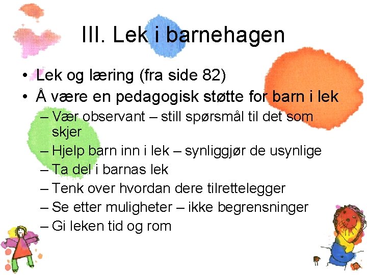 III. Lek i barnehagen • Lek og læring (fra side 82) • Å være