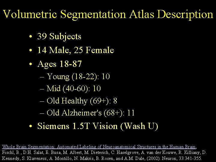 Volumetric Segmentation Atlas Description • 39 Subjects • 14 Male, 25 Female • Ages