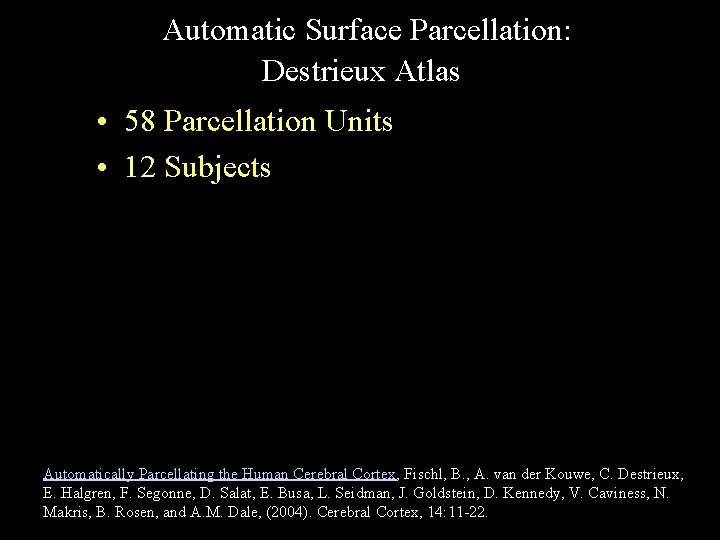 Automatic Surface Parcellation: Destrieux Atlas • 58 Parcellation Units • 12 Subjects Automatically Parcellating