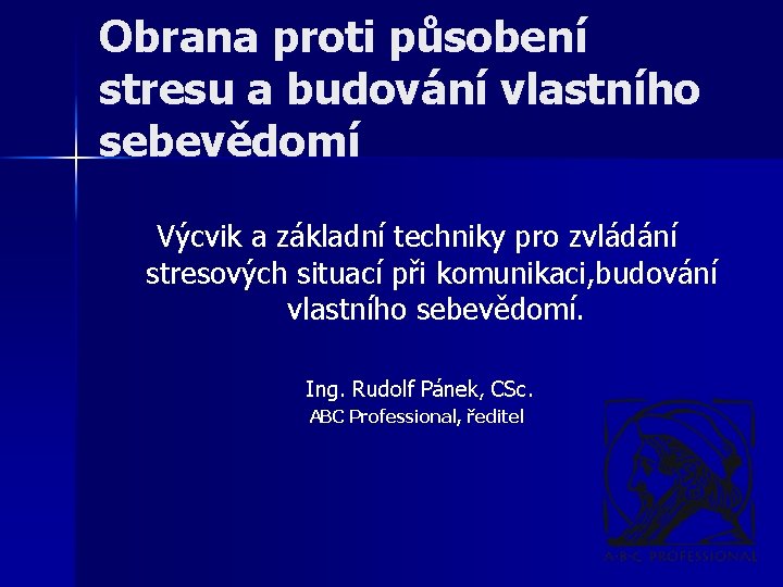 Obrana proti působení stresu a budování vlastního sebevědomí Výcvik a základní techniky pro zvládání