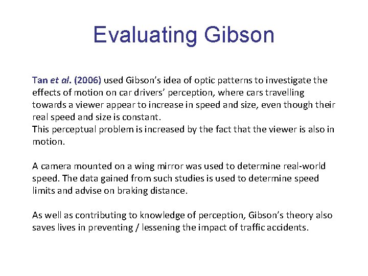 Evaluating Gibson Tan et al. (2006) used Gibson’s idea of optic patterns to investigate