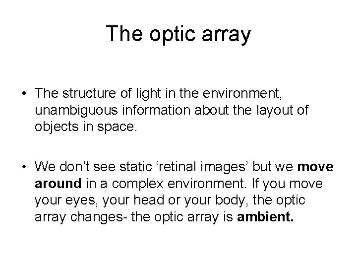 The optic array • The structure of light in the environment, unambiguous information about
