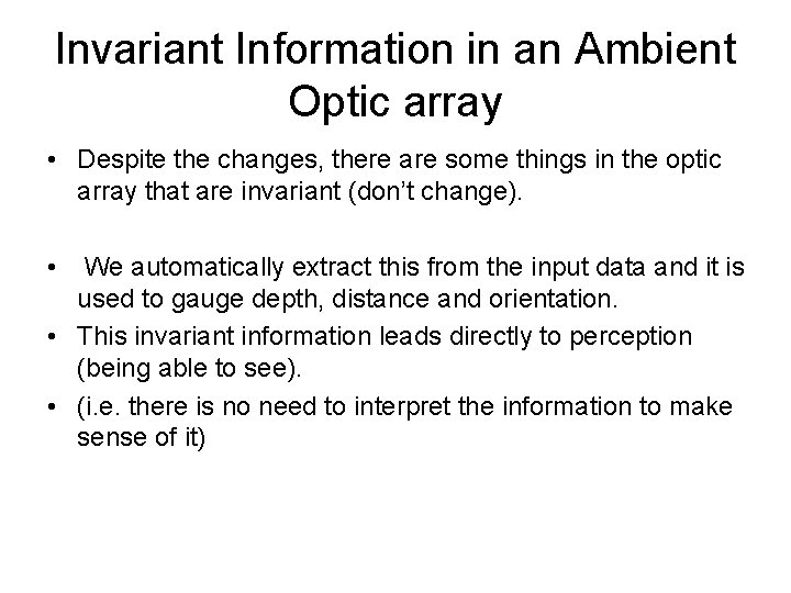 Invariant Information in an Ambient Optic array • Despite the changes, there are some