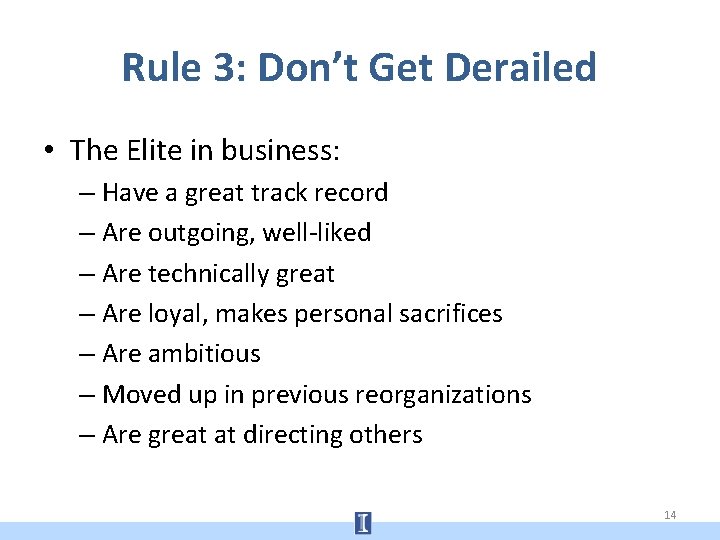 Rule 3: Don’t Get Derailed • The Elite in business: – Have a great