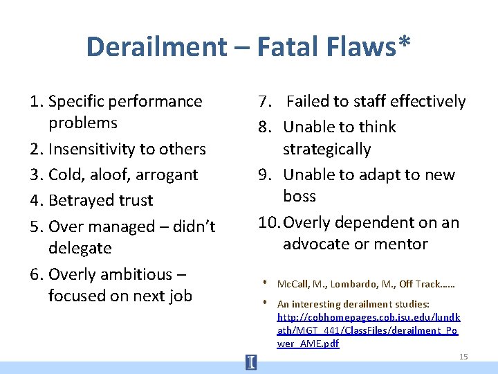 Derailment – Fatal Flaws* 1. Specific performance problems 2. Insensitivity to others 3. Cold,