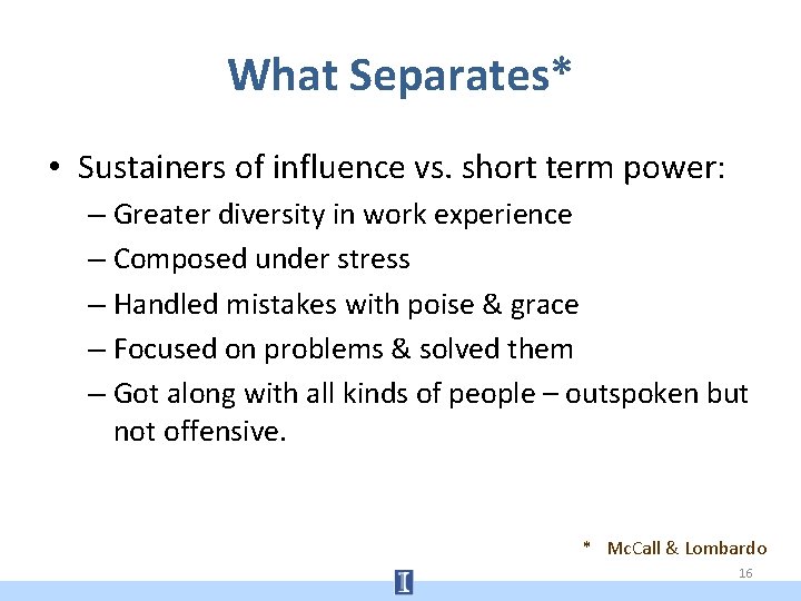 What Separates* • Sustainers of influence vs. short term power: – Greater diversity in