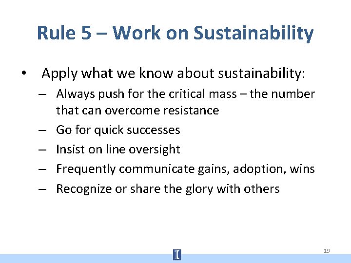 Rule 5 – Work on Sustainability • Apply what we know about sustainability: –