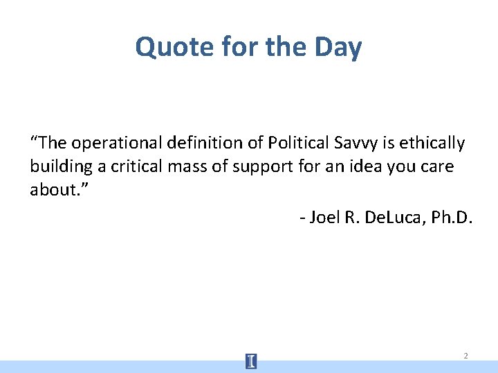 Quote for the Day “The operational definition of Political Savvy is ethically building a