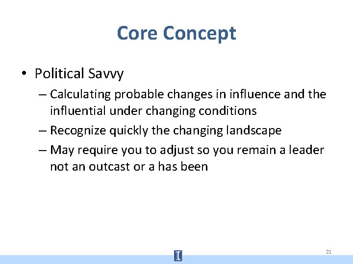 Core Concept • Political Savvy – Calculating probable changes in influence and the influential