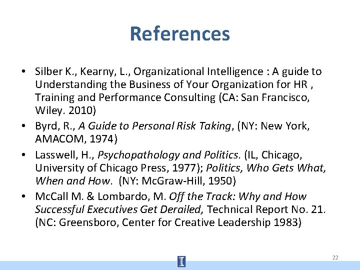 References • Silber K. , Kearny, L. , Organizational Intelligence : A guide to